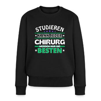 Studieren kann jeder Chirurg sind die Besten - Frauen Premium Bio Pullover - Schwarz - Vorne - Julia (174cm)