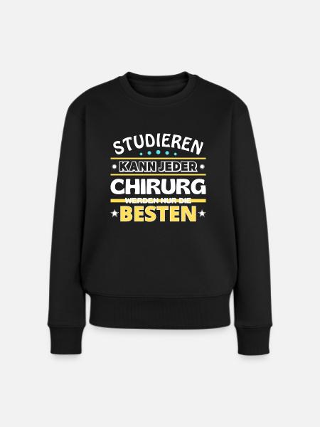 Studieren kann jeder Chirurg sind die Besten - Frauen Premium Bio Pullover - Schwarz