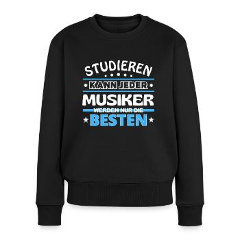 Studieren kann jeder Musiker sind die Besten - Frauen Premium Bio Pullover - Schwarz - Vorne - Julia (174cm)