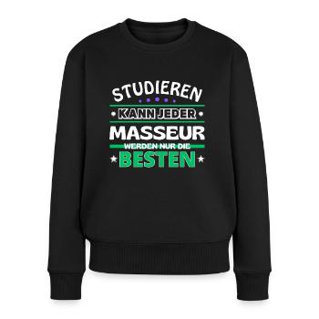Studieren kann jeder Masseur sind die Besten - Frauen Premium Bio Pullover - Schwarz - Vorne - Julia (174cm)