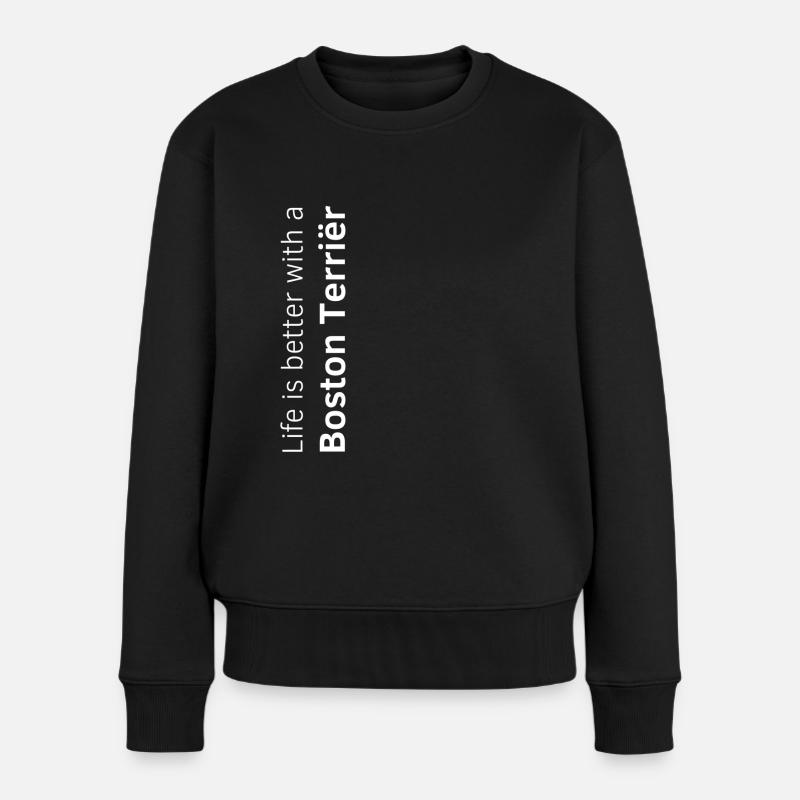 Das Leben ist besser mit einem Boston Terrier T-Shirt - Frauen Premium Bio Pullover - Schwarz