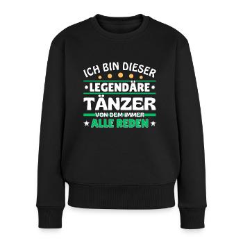 Ich bin dieser legendäre Tänzer - Frauen Premium Bio Pullover - Schwarz - Vorne - Julia (174cm)