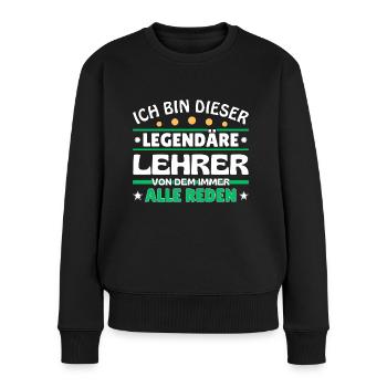 Ich bin dieser legendäre Lehrer - Frauen Premium Bio Pullover - Schwarz - Vorne - Julia (174cm)