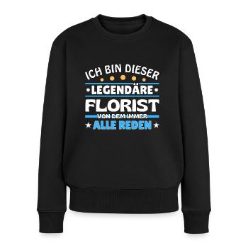 Ich bin dieser legendäre Florist - Frauen Premium Bio Pullover - Schwarz - Vorne - Julia (174cm)