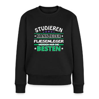 Studieren kann jeder Fliesenleger sind die Besten - Frauen Premium Bio Pullover - Schwarz - Vorne - Julia (174cm)