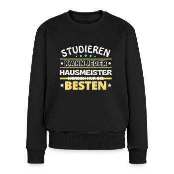 Studieren kann jeder Hausmeister sind die Besten - Frauen Premium Bio Pullover - Schwarz - Vorne - Julia (174cm)