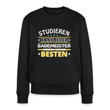 Studieren kann jeder Bademeister sind die Besten - Frauen Premium Bio Pullover - Schwarz - Vorne - Julia (174cm)