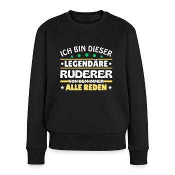 Ich bin dieser legendäre Ruderer - Frauen Premium Bio Pullover - Schwarz - Vorne - Julia (174cm)
