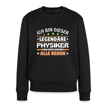 Ich bin dieser legendäre Physiker - Frauen Premium Bio Pullover - Schwarz - Vorne - Julia (174cm)