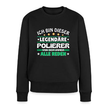 Ich bin dieser legendäre Polierer - Frauen Premium Bio Pullover - Schwarz - Vorne - Julia (174cm)