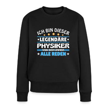 Ich bin dieser legendäre Physiker - Frauen Premium Bio Pullover - Schwarz - Vorne - Julia (174cm)