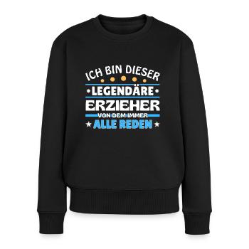 Ich bin dieser legendäre Erzieher - Frauen Premium Bio Pullover - Schwarz - Vorne - Julia (174cm)