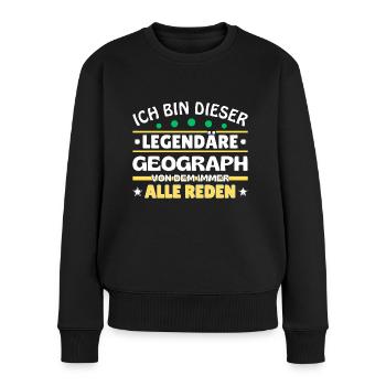 Ich bin dieser legendäre Geograph - Frauen Premium Bio Pullover - Schwarz - Vorne - Julia (174cm)
