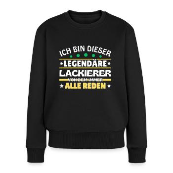 Ich bin dieser legendäre Lackierer - Frauen Premium Bio Pullover - Schwarz - Vorne - Julia (174cm)