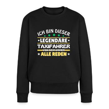 Ich bin dieser legendäre Taxifahrer - Frauen Premium Bio Pullover - Schwarz - Vorne - Julia (174cm)
