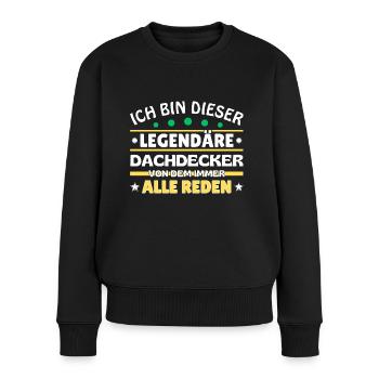 Ich bin dieser legendäre Dachdecker - Frauen Premium Bio Pullover - Schwarz - Vorne - Julia (174cm)