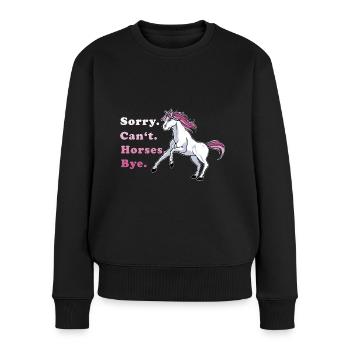 Sorry Can't Horses Bye Pferdefan Geschenkidee - Frauen Premium Bio Pullover - Schwarz - Vorne - Julia (174cm)