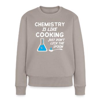 Chemistry is like cooking just don t lick spoon - Frauen Premium Bio Pullover - Taupe - Vorne - Julia (174cm)