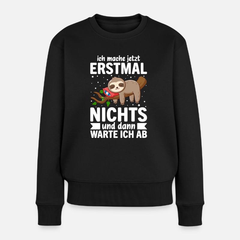 Ich Mach Jetzt Erstmal Nichts - Frauen Premium Bio Pullover - Schwarz