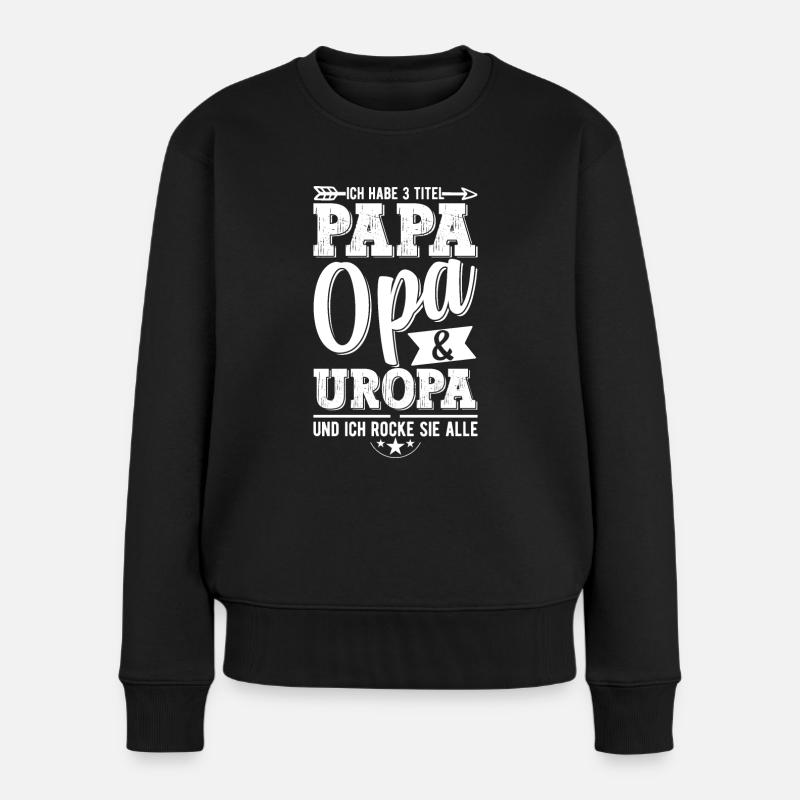 Ich Habe Drei Titel Papa Opa Und Uropa - Frauen Premium Bio Pullover - Schwarz