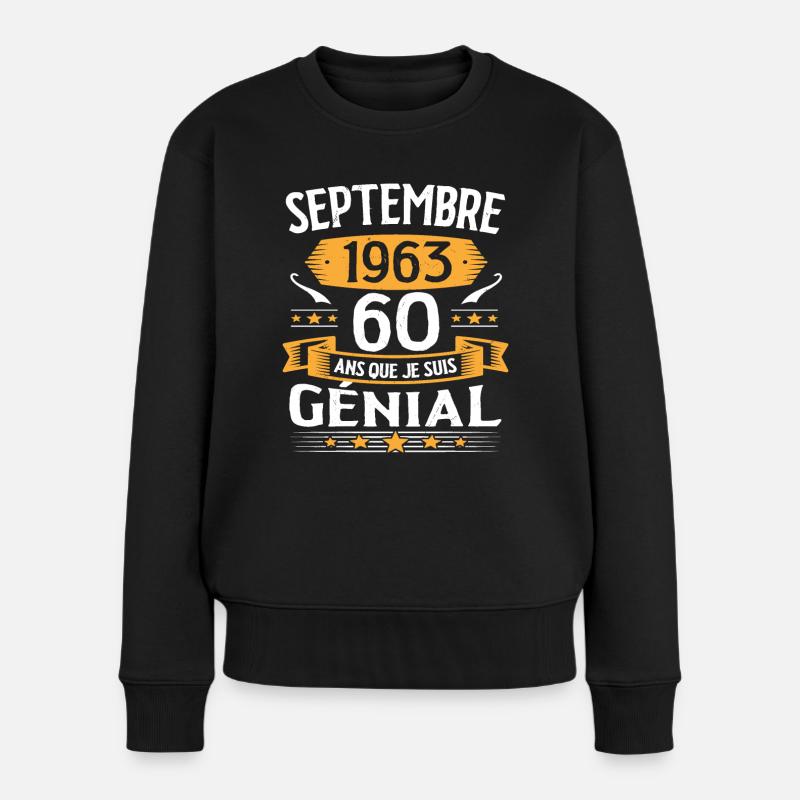 Septembre 1963 60 Ans Que Je Suis Génial Cadeau - Pull Premium bio Femme - noir