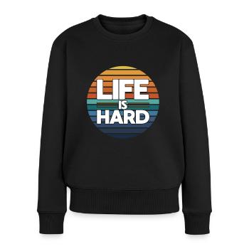 Life is hard - Women's Premium Organic Jumper - black - Front - Julia (174cm)