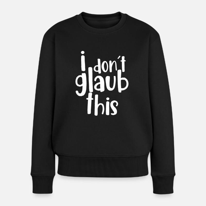 i don´t glaub this - Frauen Premium Bio Pullover - Schwarz