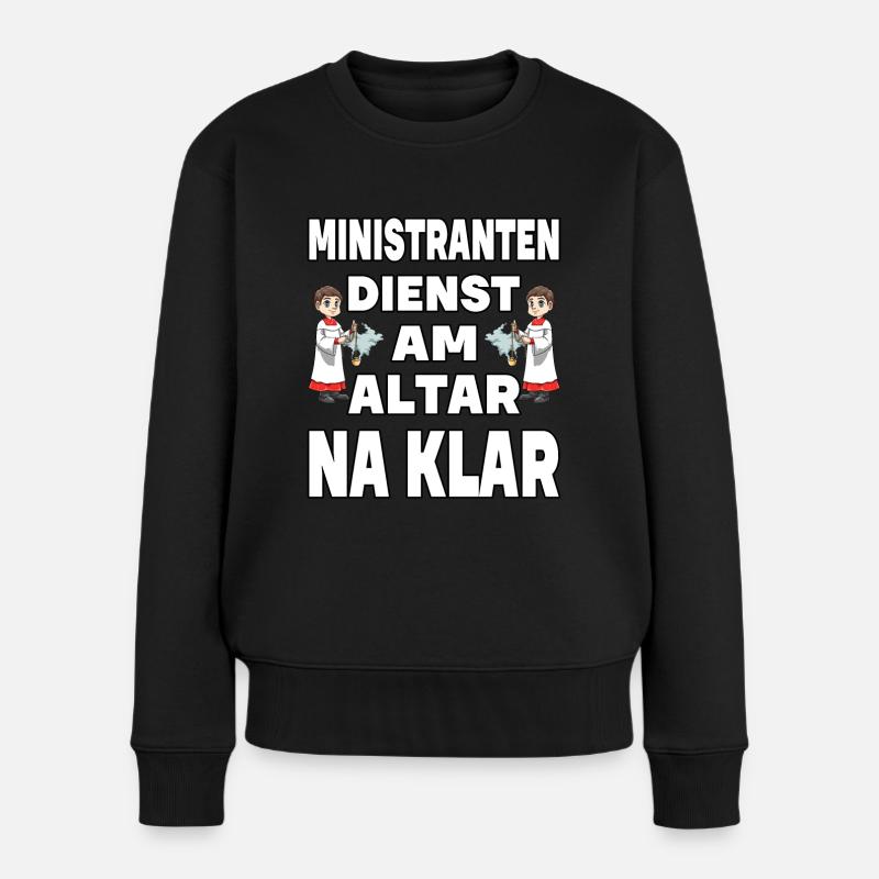 Ministranten Dienst Am Altar Na Klar - Frauen Premium Bio Pullover - Schwarz