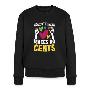 Volunteering Makes No Cents - Frauen Premium Bio Pullover - Schwarz - Vorne - Julia (174cm)