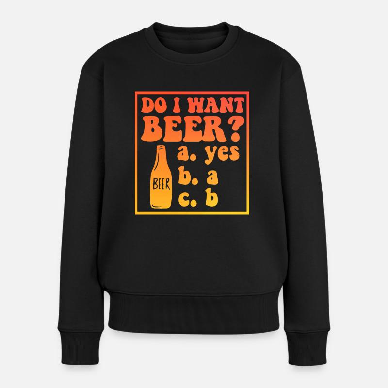 I Want Beer Funny - Frauen Premium Bio Pullover - Schwarz