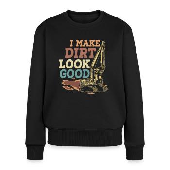 I Make Dirt Look Good Excavator - Frauen Premium Bio Pullover - Schwarz - Vorne - Julia (174cm)