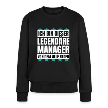 Ich bin dieser legendäre Manager - Frauen Premium Bio Pullover - Schwarz - Vorne - Julia (174cm)