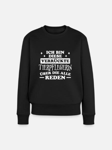Tierpflegerin Spruch Lustig Tierpflegerin Geschenk - Frauen Premium Bio Pullover - Schwarz