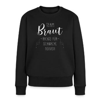 Team Braut nichts für schwache Nerven - Frauen Premium Bio Pullover - Schwarz - Vorne - Julia (174cm)