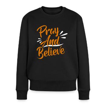 Bete und glaube - Frauen Premium Bio Pullover - Schwarz - Vorne - Julia (174cm)