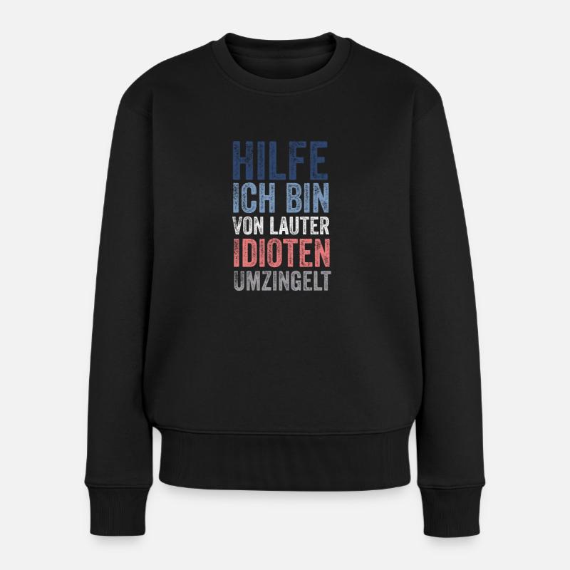 Hilfe ich bin von lauter Idioten umzingelt - Frauen Premium Bio Pullover - Schwarz