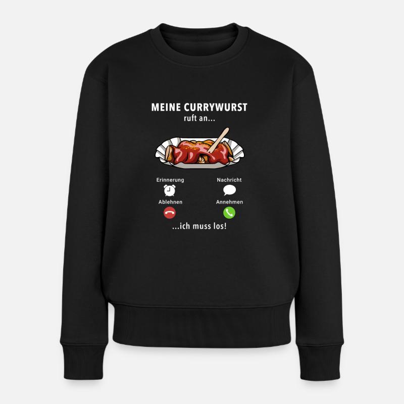 Meine Currywurst ruft an - ich muss los - Spruch - Frauen Premium Bio Pullover - Schwarz
