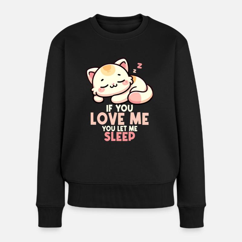 Katze, wenn du mich liebst, lässt du mich schlafen schlafende Katze - Frauen Premium Bio Pullover - Schwarz