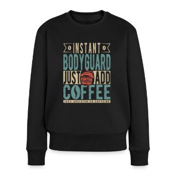 Instant-Bodyguard Fügen Sie einfach Kaffee hinzu - Frauen Premium Bio Pullover - Schwarz - Vorne - Julia (174cm)
