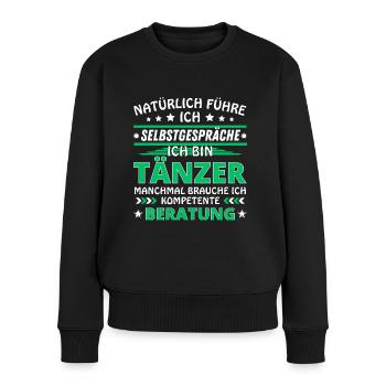 Ich führe Selbstgespräche - Tänzer Edition - Frauen Premium Bio Pullover - Schwarz - Vorne - Julia (174cm)