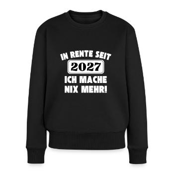 In Rente seit 2027 - Ich mache NIX mehr - Frauen Premium Bio Pullover - Schwarz - Vorne - Julia (174cm)