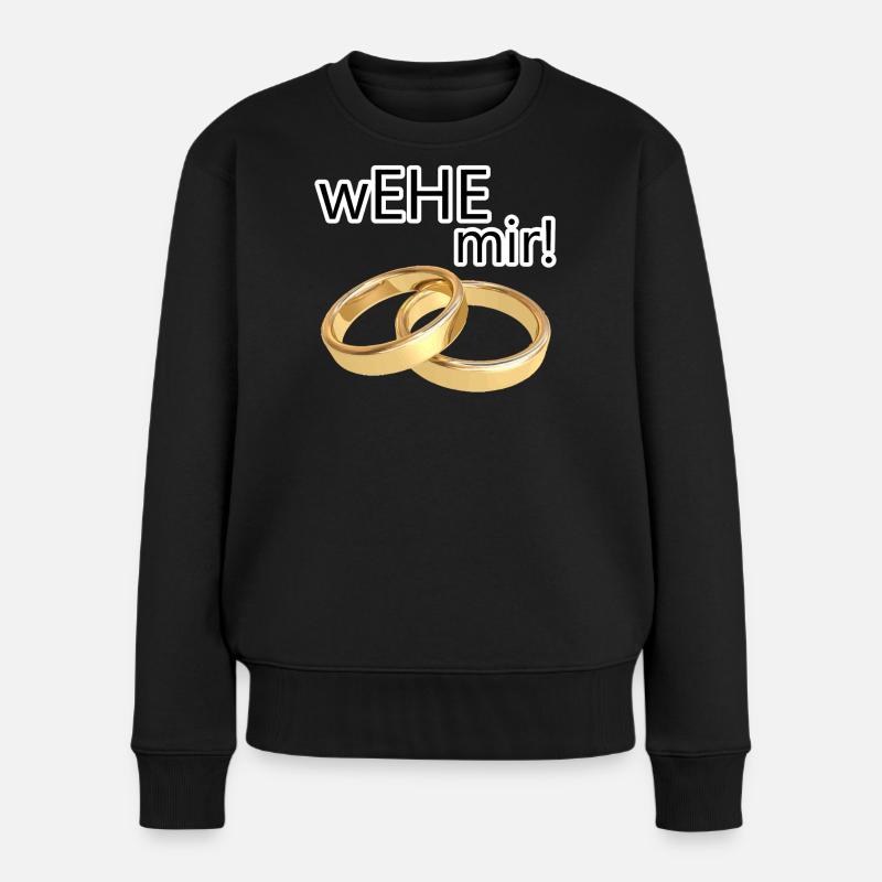 wEHE mir! Ehe Heirat Hochzeit JGA Geschenk Spruch - Frauen Premium Bio Pullover - Schwarz