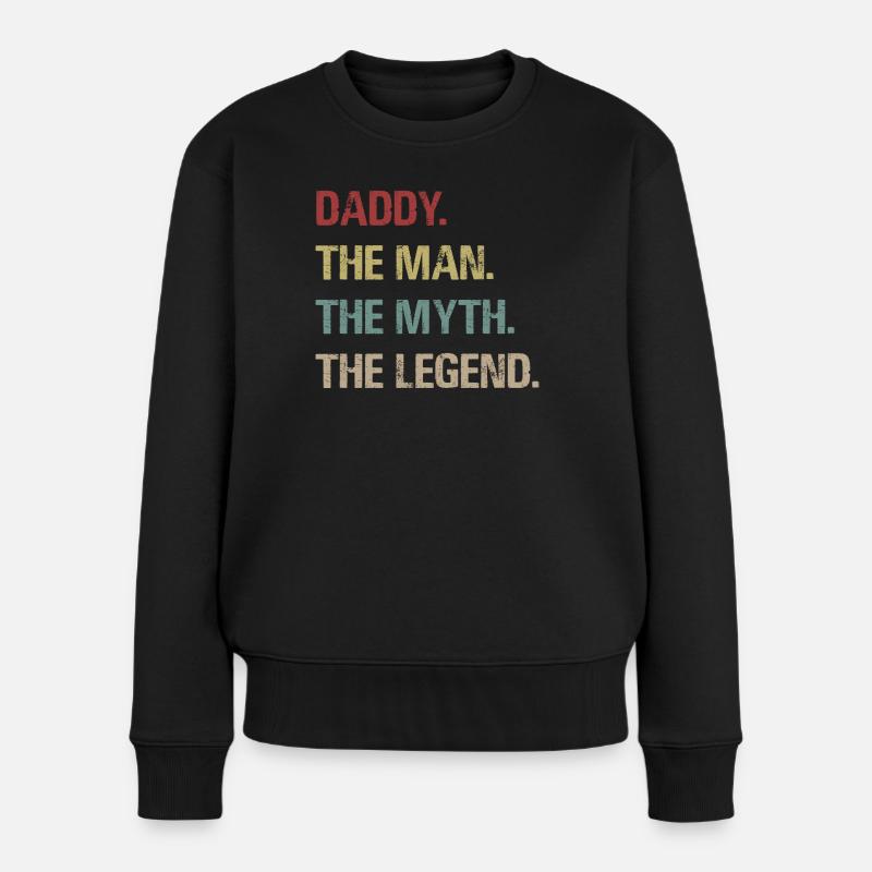 Daddy. The Man. The Myth. The Legend - Frauen Premium Bio Pullover - Schwarz