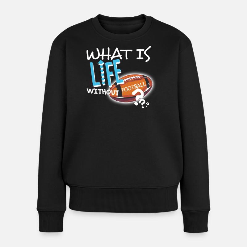 Qu’est-ce que la vie sans idée cadeau textile Football - Pull Premium bio Femme - noir