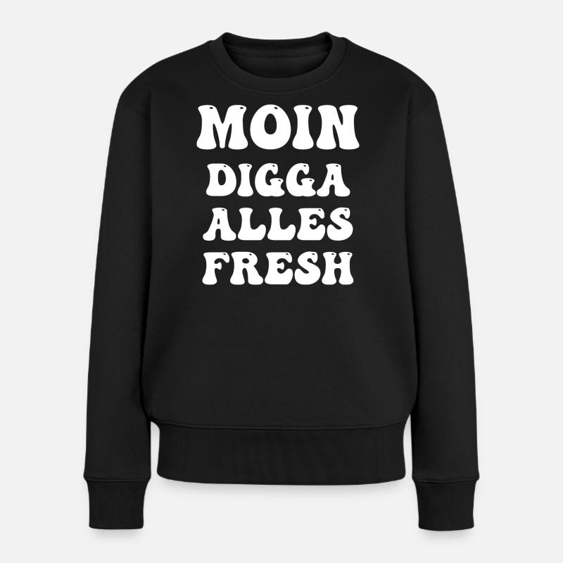 moin digga alles fresh - Frauen Premium Bio Pullover - Schwarz