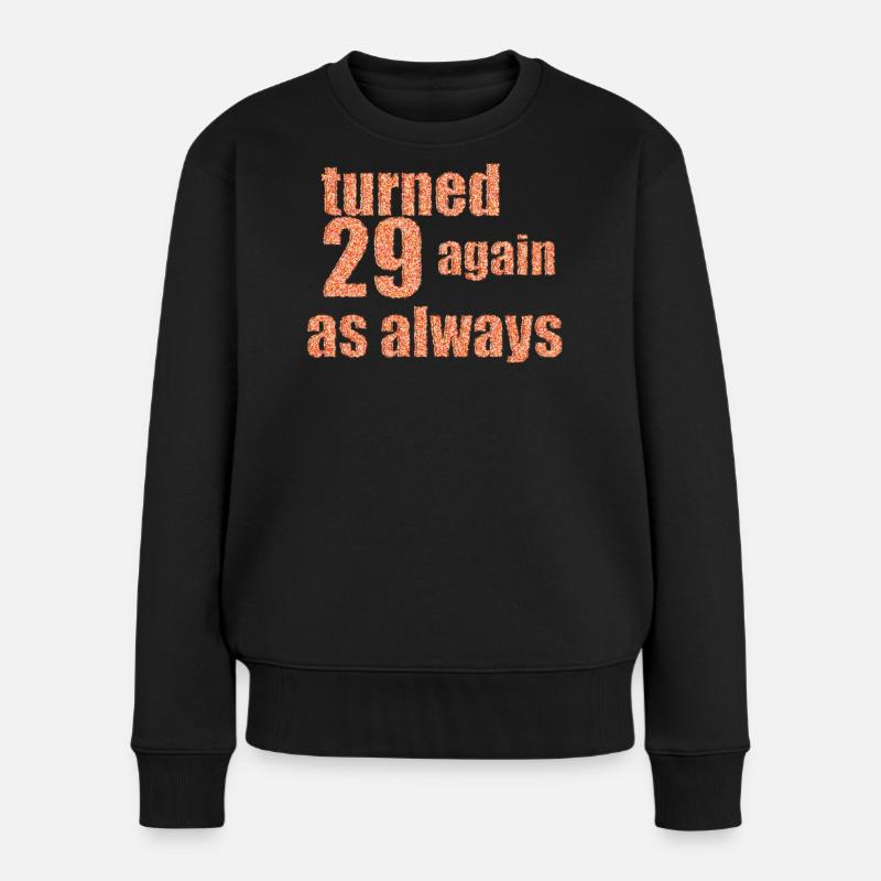 29 again happy birthday - Frauen Premium Bio Pullover - Schwarz