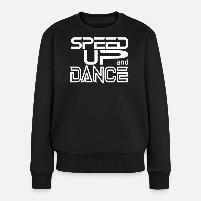 Speed up and Dance - Frauen Premium Bio Pullover - Schwarz