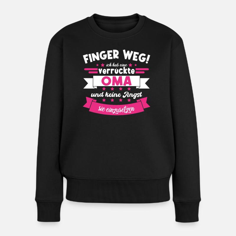 Verrückte Oma Finger weg lustiger Spruch Geschenk - Frauen Premium Bio Pullover - Schwarz