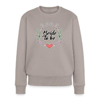 Braut Spruch Motiv - Frauen Premium Bio Pullover - Taupe - Vorne - Julia (174cm)