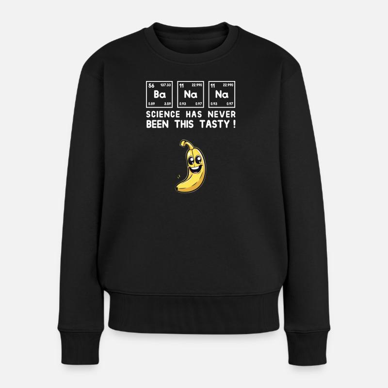 BaNaNa Wissenschaft War Noch Nie So Lecker Design - Frauen Premium Bio Pullover - Schwarz
